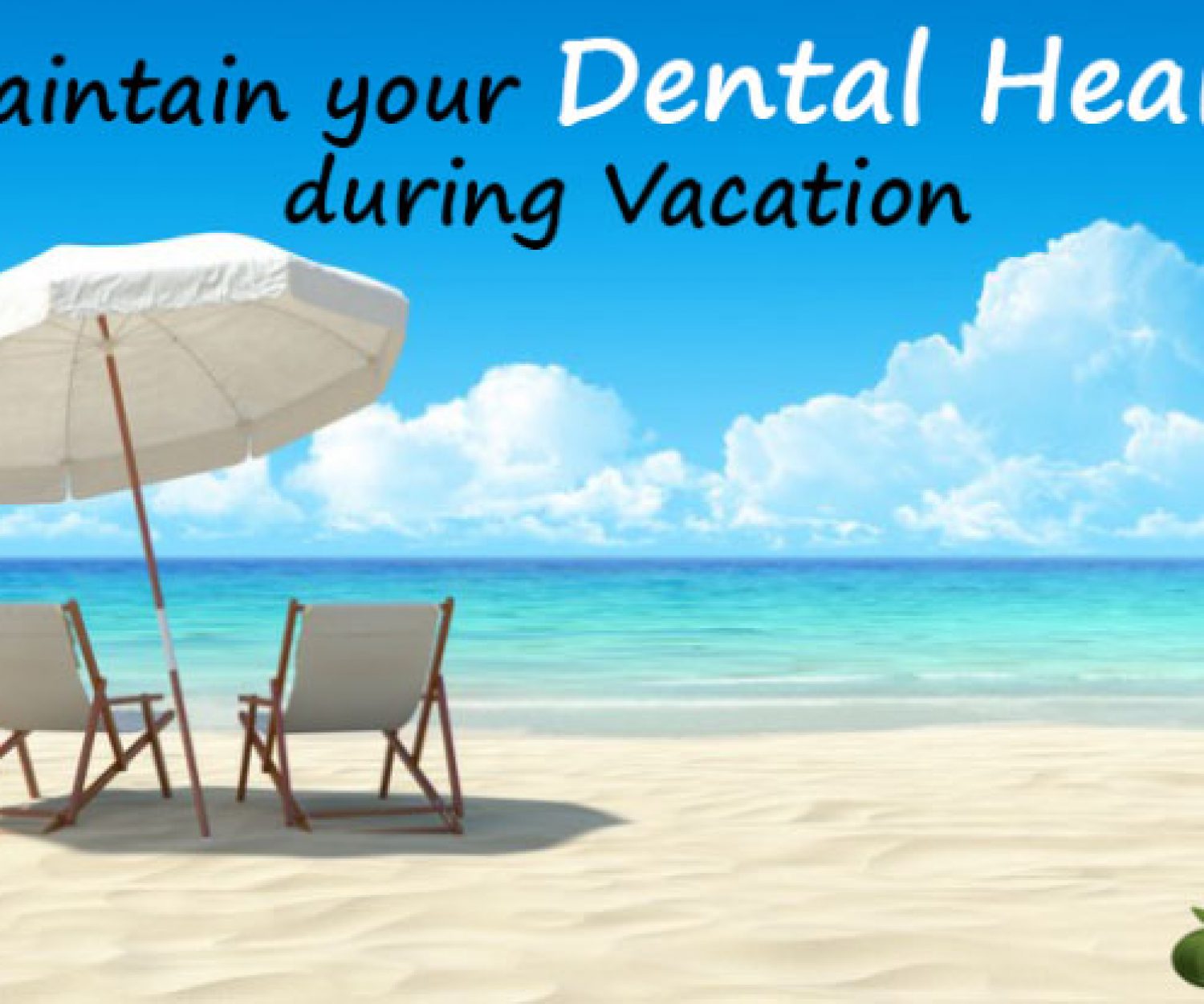 Maintain your dental health during a vacation